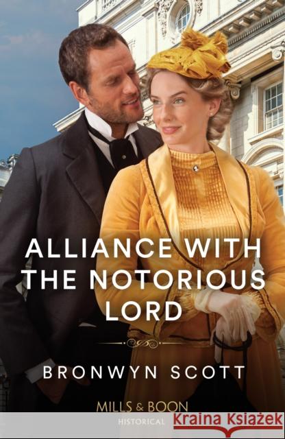 Alliance With The Notorious Lord Bronwyn Scott 9780263320589 HarperCollins Publishers