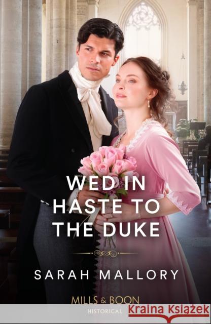 Wed In Haste To The Duke Sarah Mallory 9780263320688 HarperCollins Publishers