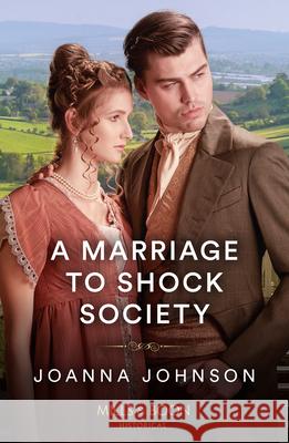 A Marriage To Shock Society Joanna Johnson 9780263320756