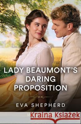 Lady Beaumont's Daring Proposition Eva Shepherd 9780263320763 HarperCollins Publishers