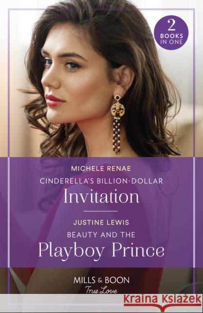 Cinderella's Billion-Dollar Invitation / Beauty And The Playboy Prince Justine Lewis 9780263321234