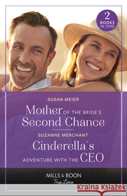 Mother Of The Bride's Second Chance / Cinderella's Adventure With The Ceo: Mother of the Bride's Second Chance (the Bridal Party) / Cinderella's Adventure with the CEO Suzanne Merchant 9780263321364