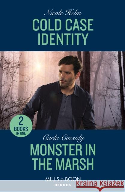 Cold Case Identity / Monster In The Marsh: Cold Case Identity (Hudson Sibling Solutions) / Monster in the Marsh (the Swamp Slayings) Carla Cassidy 9780263322125 HarperCollins Publishers