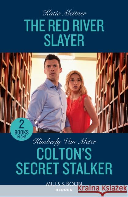 The Red River Slayer / Colton's Secret Stalker: The Red River Slayer (Secure One) / Colton's Secret Stalker (the Coltons of Owl Creek) Kimberly Van Meter 9780263322224