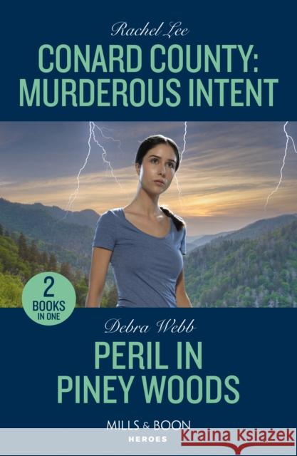 Conard County: Murderous Intent / Peril In Piney Woods: Conard County: Murderous Intent (Conard County: the Next Generation) / Peril in Piney Woods (Lookout Mountain Mysteries) Debra Webb 9780263322248 HarperCollins Publishers