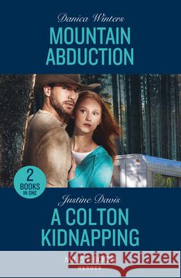 Mountain Abduction / A Colton Kidnapping: Mountain Abduction (Big Sky Search and Rescue) / a Colton Kidnapping (the Coltons of Owl Creek) Justine Davis 9780263322347