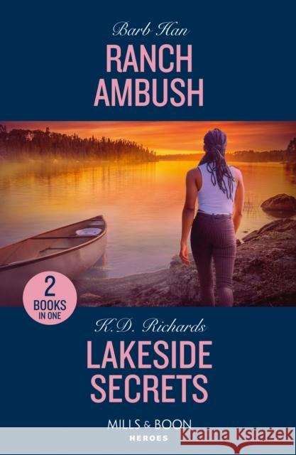 Ranch Ambush / Lakeside Secrets: Ranch Ambush (Marshals of Mesa Point) / Lakeside Secrets (West Investigations) K.D. Richards 9780263322378