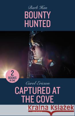 Bounty Hunted / Captured At The Cove: Bounty Hunted (Marshals of Mesa Point) / Captured at the Cove (A Discovery Bay Novel) Carol Ericson 9780263322415