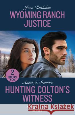 Wyoming Ranch Justice / Hunting Colton's Witness: Wyoming Ranch Justice (Cowboy State Lawmen) / Hunting Colton's Witness (the Coltons of Owl Creek) Anna J. Stewart 9780263322422 HarperCollins Publishers