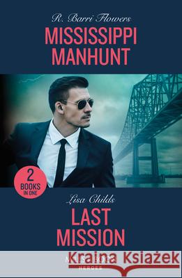 Mississippi Manhunt / Last Mission: Mississippi Manhunt (the Lynleys of Law Enforcement) / Last Mission (Hotshot Heroes) Lisa Childs 9780263322439