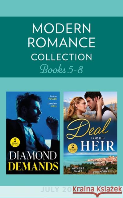 Modern Romance July 2024 Books 5-8: Heir Ultimatum (The Diamond Club) / Greek's Forbidden Temptation / Reclaimed with a Ring / Italian's Stolen Wife Lorraine Hall 9780263324808