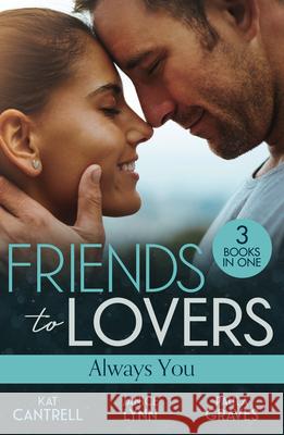 Friends To Lovers: Always You: An Heir for the Billionaire (Dynasties: the Newports) / Friend, Fling, Forever? / Fugitive Bride Paula Graves 9780263324884 HarperCollins Publishers