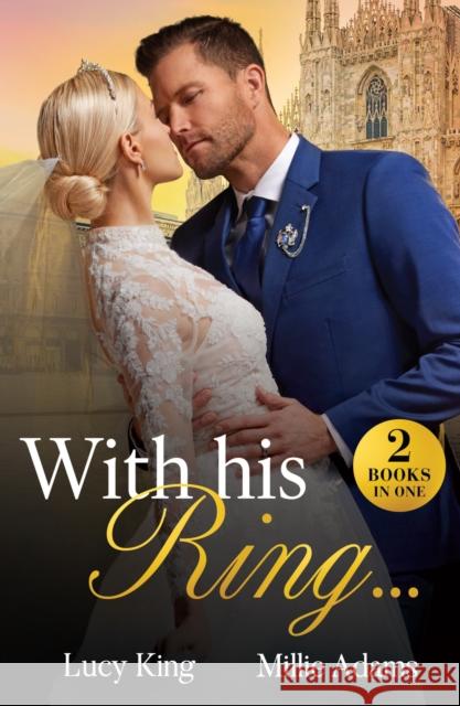 With His Ring…: King's Emergency Wife / Dragos's Broken Vows Millie Adams 9780263344806