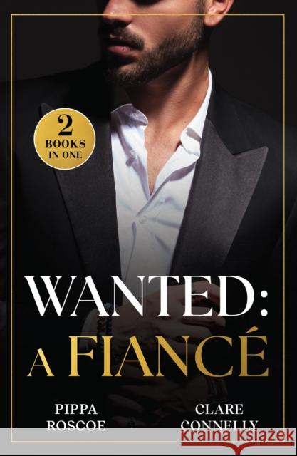 Wanted: A Fiance: The Rossetti Ring Requirement (Filthy Rich Italians) / Tycoon's Terms of Engagement (A Greek Inheritance Game) Clare Connelly 9780263344851 HarperCollins Publishers