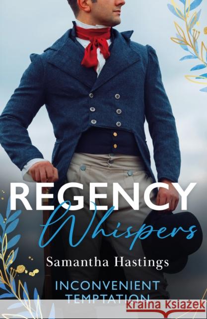 Regency Whispers: Inconvenient Temptation: The Marquess and the Runaway Lady (the Scandalous Stringhams) / Accidental Courtship with the Earl Samantha Hastings 9780263344943