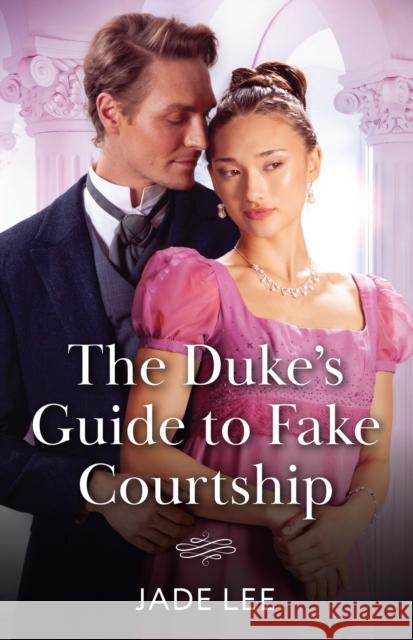 The Duke's Guide To Fake Courtship Jade Lee 9780263345032