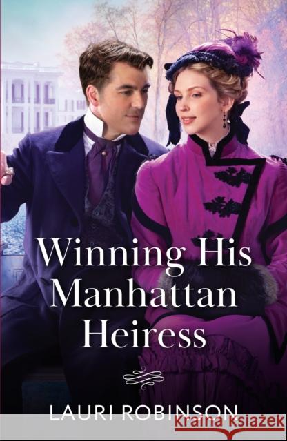 Winning His Manhattan Heiress Lauri Robinson 9780263345070