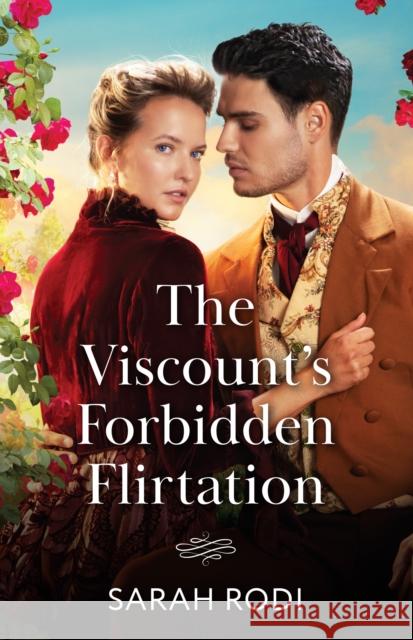 The Viscount's Forbidden Flirtation Sarah Rodi 9780263345100