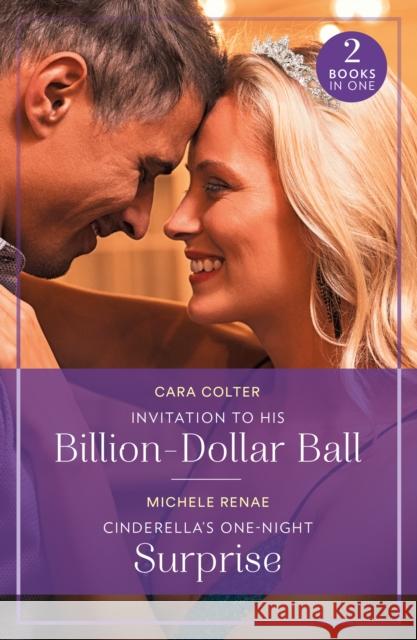 Invitation To His Billion-Dollar Ball / Cinderella's One-Night Surprise Michele Renae 9780263396782