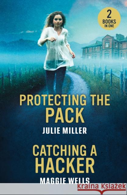 Protecting The Pack / Catching A Hacker Maggie Wells 9780263396997 HarperCollins Publishers