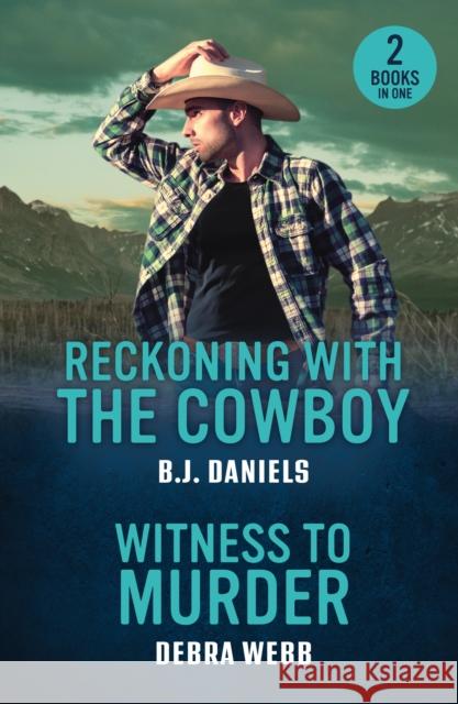 Reckoning With The Cowboy / Witness To Murder: Reckoning with the Cowboy (Dry Gulch, Montana) / Witness to Murder (Colby Agency: the Next Generation) Debra Webb 9780263397307