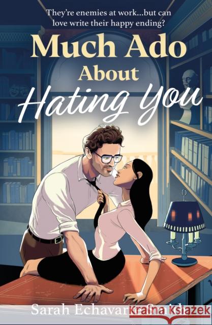 Much Ado About Hating You Sarah Echavarre Smith 9780263397512 HarperCollins Publishers