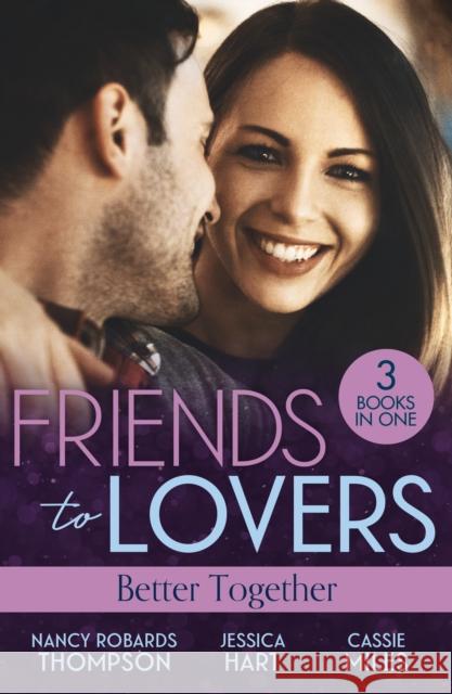 Friends To Lovers: Better Together Cassie Miles 9780263397819