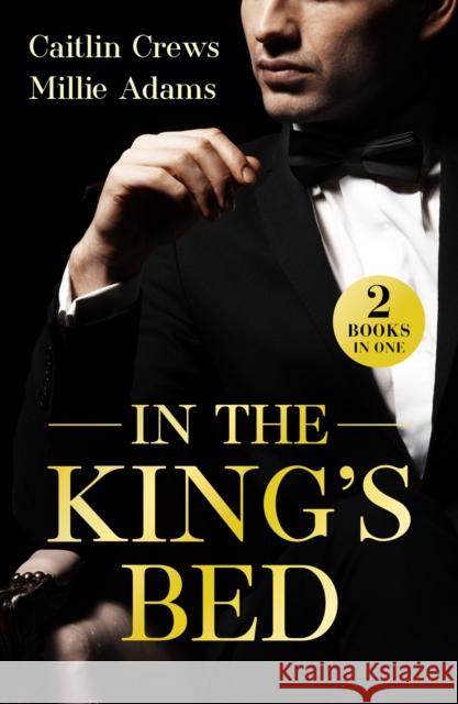 In The King's Bed: King's Heir of Hate / from Convent to Queen Millie Adams 9780263418170