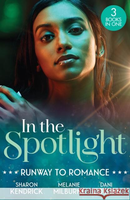 In The Spotlight: Runway To Romance: The Ruthless Greek's Return / a Contract for His Runaway Bride / Married for One Reason Only Dani Collins 9780263421088
