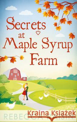 Secrets at Maple Syrup Farm Rebecca Raisin 9780263922462 HARPER COLLINS PUBLISHERS