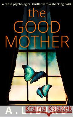 The Good Mother A. L. Bird 9780263927351 HarperCollins Publishers