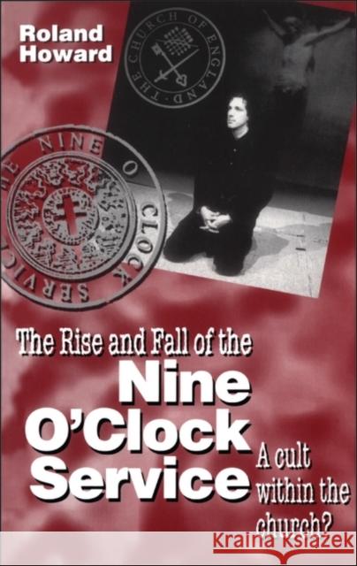 Rise and Fall of the Nine O'Clock Service Roland Howard 9780264674193 Bloomsbury Publishing PLC