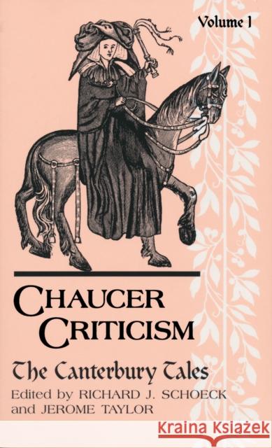 Chaucer Criticism, Volume 1 : The Canterbury Tales Richard J. Schoeck Jerome Taylor 9780268000363 University of Notre Dame Press