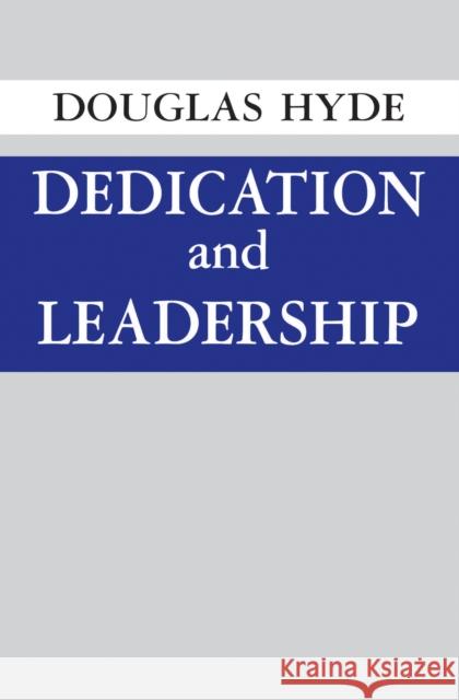 Dedication and Leadership Douglas Hyde 9780268000738 University of Notre Dame Press
