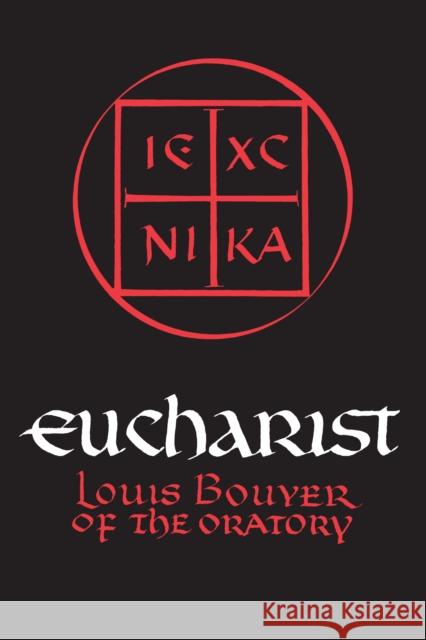 Eucharist: Theology and Spirituality of the Eucharistic Prayer Louis Bouyer Charles Underhill Quinn 9780268000912 University of Notre Dame Press