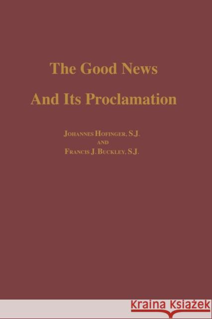 The Good News and Its Proclamation: Post-Vatican II Edition of the Art of Teaching Christian Doctrine Hofinger 9780268001131 University of Notre Dame Press