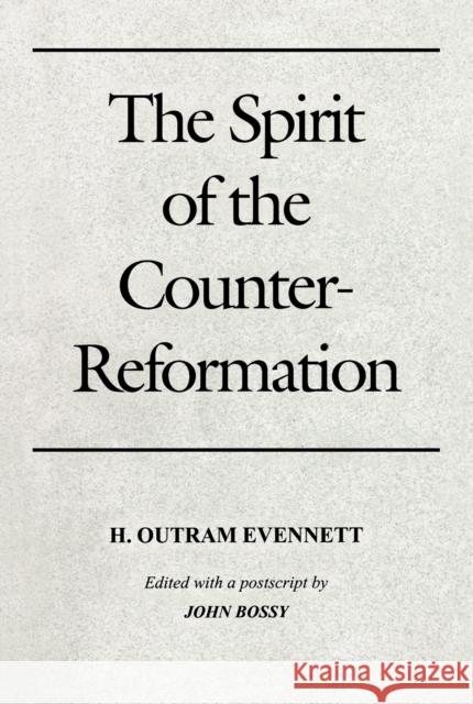 Spirit of the Counter-Reformation Evennett, H. Outram 9780268004255 University of Notre Dame Press