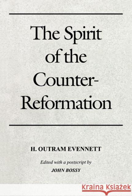 Spirit of the Counter-Reformation Evennett, H. Outram 9780268004255