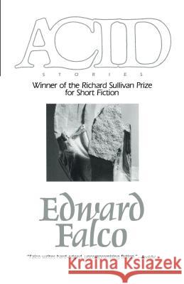 Acid: Winner Richard Sullivan Prize Short Fict Edward Falco 9780268006464 University of Notre Dame Press