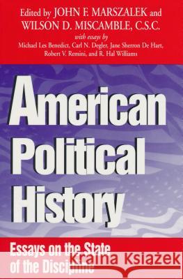 American Political History: Essays on State of Discipline Wilson D. Miscamble John F. Marszalek 9780268006525
