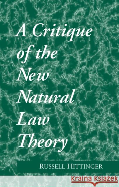 Critique of the New Natural Law Theory Russell Hittinger 9780268007751 University of Notre Dame Press