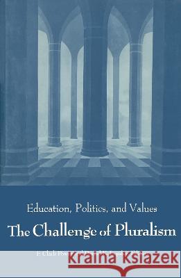 Challenge of Pluralism: Education, Politics, and Values F. Clark Power Daniel K. Lapsley 9780268007874 University of Notre Dame Press