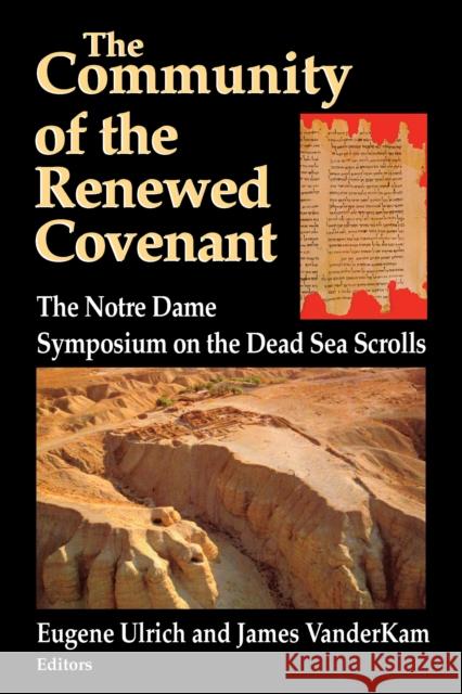 Community of the Renewed Covenant: Notre Dame Symposium on the Dead Sea Scrolls Ulrich, Eugene 9780268008161 University of Notre Dame Press