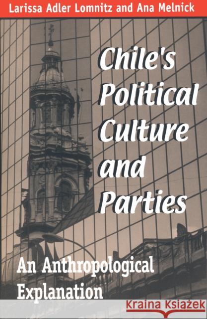 Chile's Political Culture and Parties: An Anthropological Explanation Lomnitz, Larissa Adler 9780268008406
