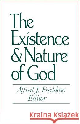 The Existence and Nature of God J. Freddoso, Alfred 9780268009113 University of Notre Dame Press