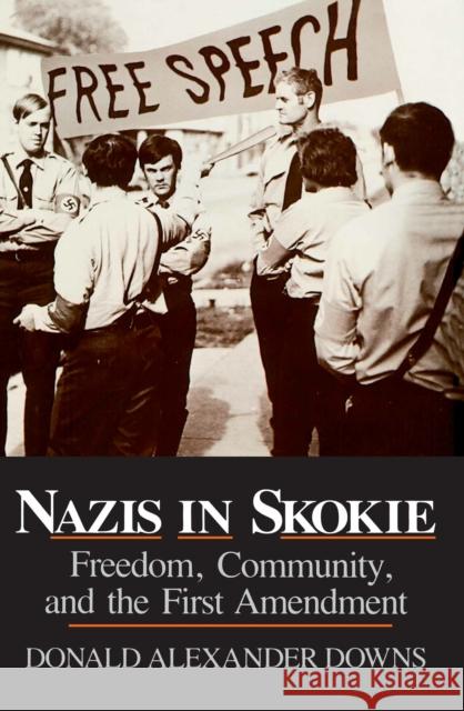 Nazis in Skokie: Freedom, Community, and the First Amendment Donald Alexander Downs 9780268009687