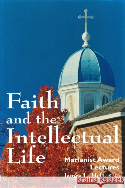 Faith the Intellectual James L. Heft 9780268009946 University of Notre Dame Press
