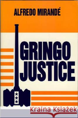 Gringo Justice Alfredo Mirande   9780268010126