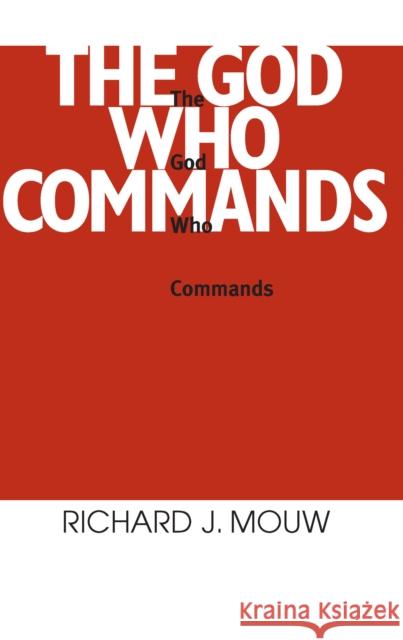 The God Who Commands Richard J. Mouw 9780268010195