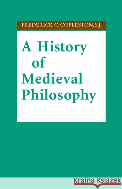 History of Medieval Philosophy Copleston, Frederick C. 9780268010911 University of Notre Dame Press